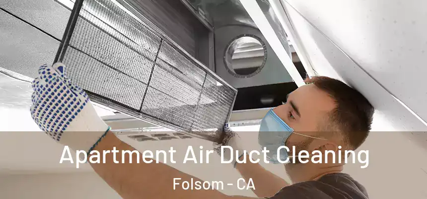 Apartment Air Duct Cleaning Folsom - CA