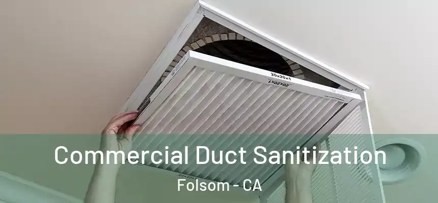 Commercial Duct Sanitization Folsom - CA