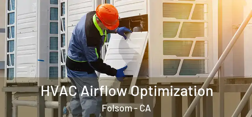 HVAC Airflow Optimization Folsom - CA