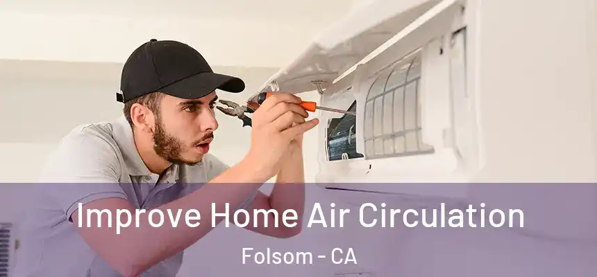  Improve Home Air Circulation Folsom - CA